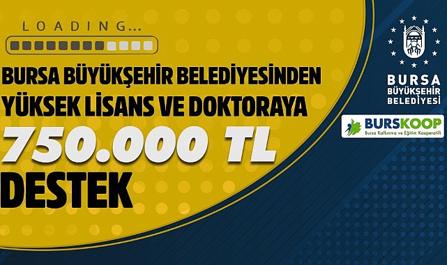 Yüksek lisans ve doktoraya 750 bin TL’lik destek