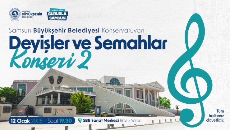 SBB konservatuvarı “Deyişler ve Semahlar” konserine vatandaşları davet ediyor!